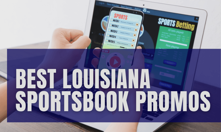 best-louisiana-sportsbook-promos