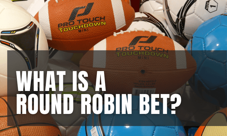 What is a Round Robin Bet 3-22-23