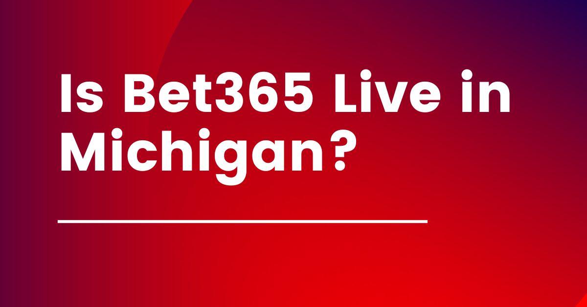 bet-365-michigan-promo-code-is-this-sportsbook-live