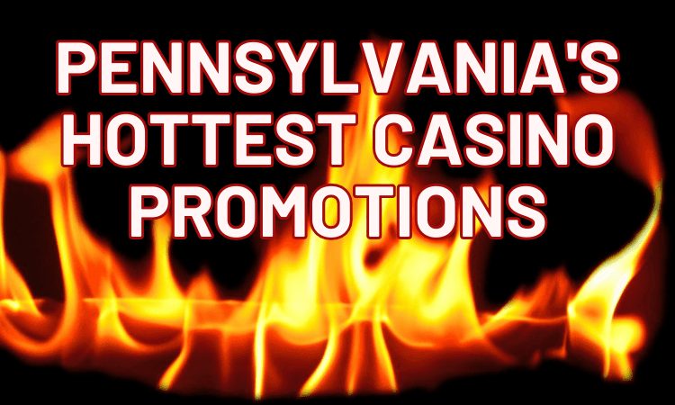 pennsylvanias hottest casino promotions